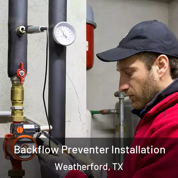  Backflow Preventer Installation Weatherford, TX