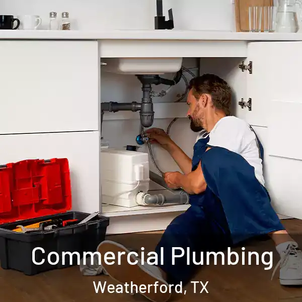  Commercial Plumbing Weatherford, TX