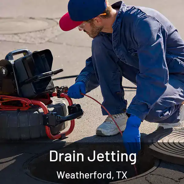  Drain Jetting Weatherford, TX
