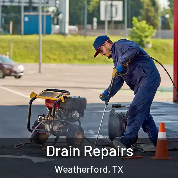  Drain Repairs Weatherford, TX