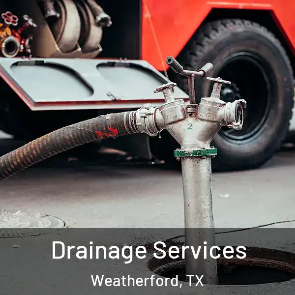  Drainage Services Weatherford, TX