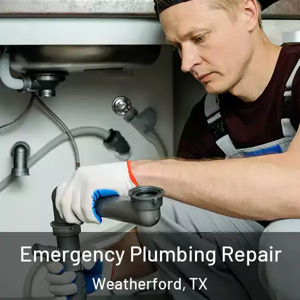  Emergency Plumbing Repair Weatherford, TX