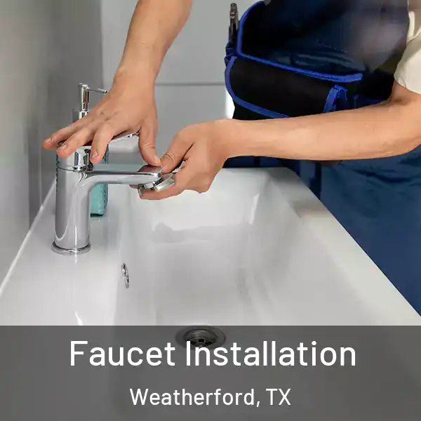  Faucet Installation Weatherford, TX