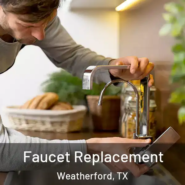  Faucet Replacement Weatherford, TX