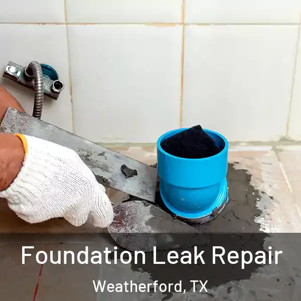  Foundation Leak Repair Weatherford, TX