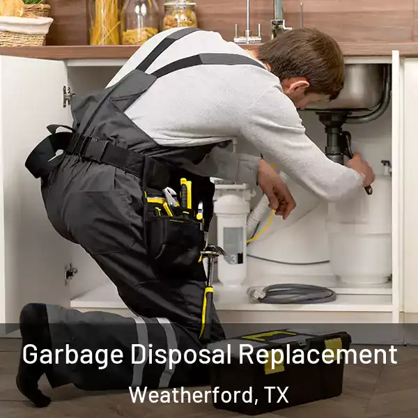  Garbage Disposal Replacement Weatherford, TX