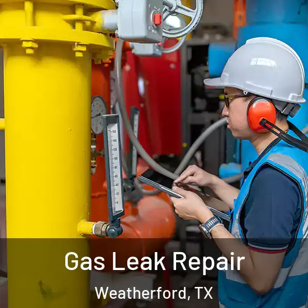 Gas Leak Repair Weatherford, TX