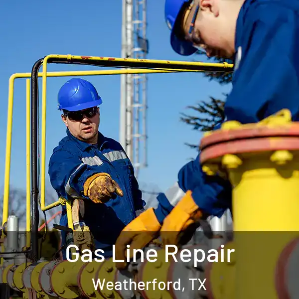  Gas Line Repair Weatherford, TX