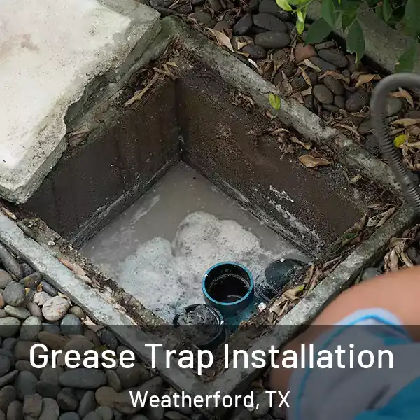  Grease Trap Installation Weatherford, TX