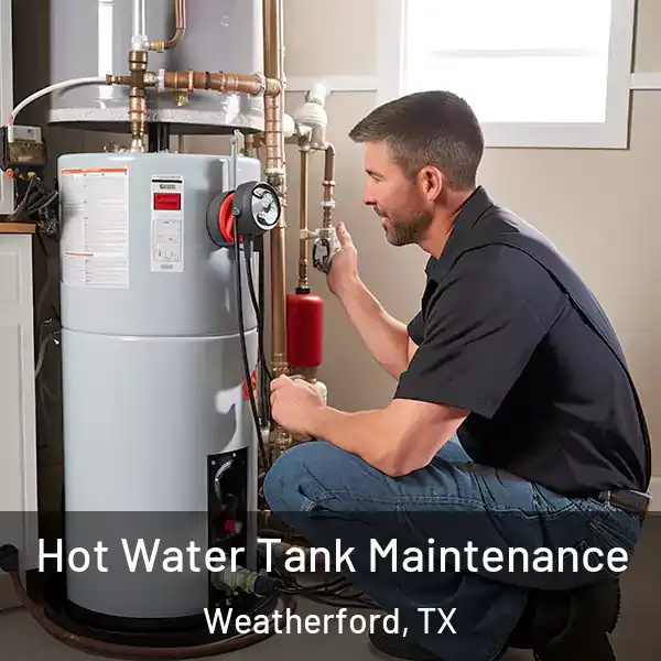  Hot Water Tank Maintenance Weatherford, TX