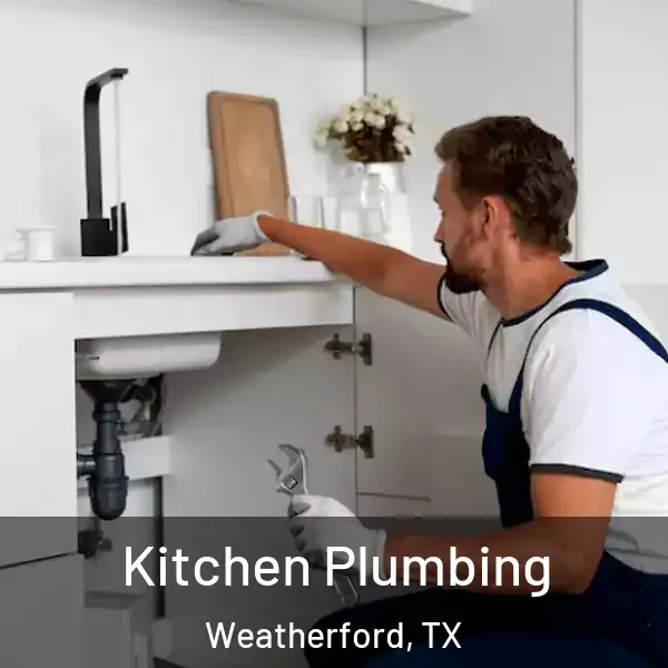  Kitchen Plumbing Weatherford, TX