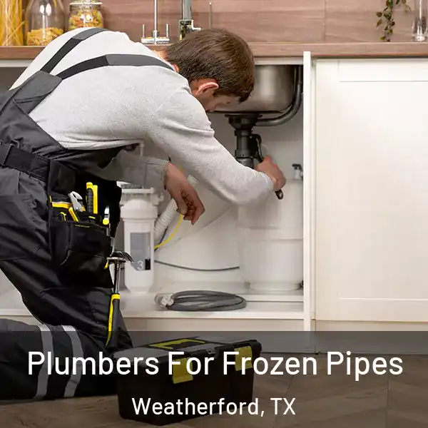  Plumbers For Frozen Pipes Weatherford, TX