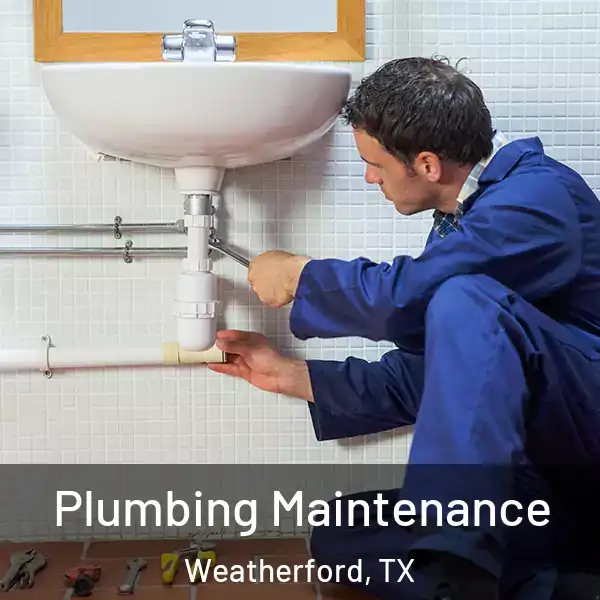  Plumbing Maintenance Weatherford, TX