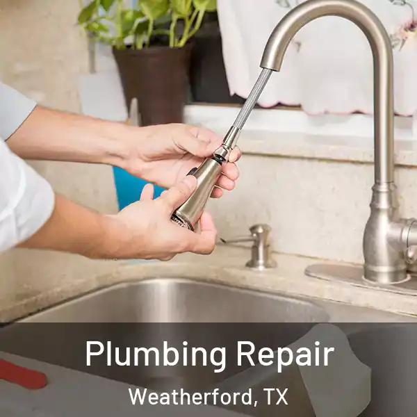  Plumbing Repair Weatherford, TX