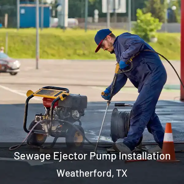  Sewage Ejector Pump Installation Weatherford, TX