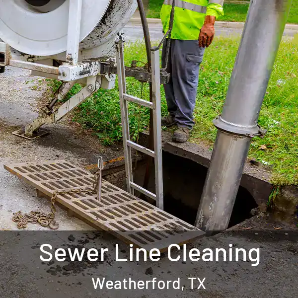  Sewer Line Cleaning Weatherford, TX