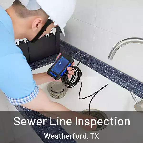  Sewer Line Inspection Weatherford, TX