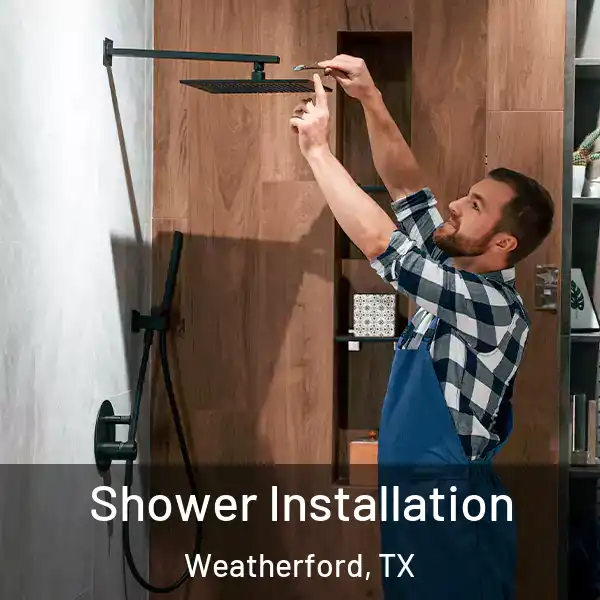  Shower Installation Weatherford, TX