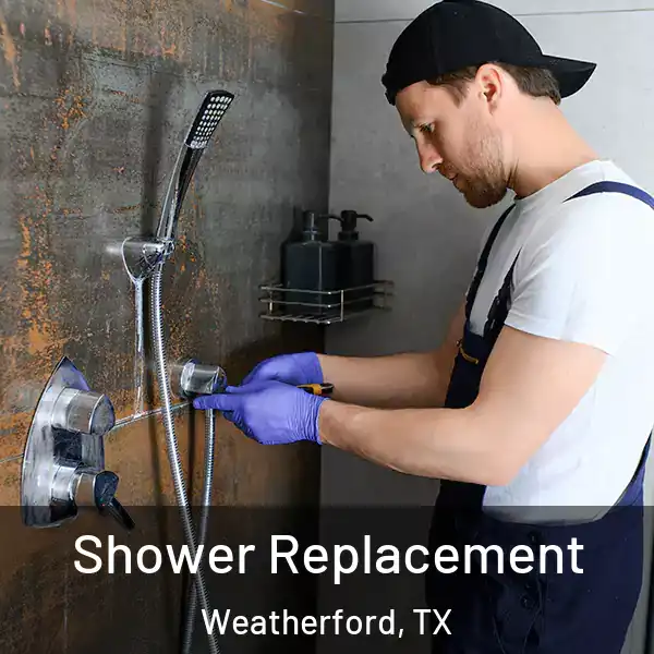  Shower Replacement Weatherford, TX