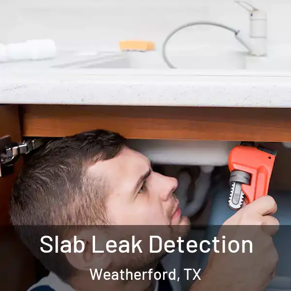  Slab Leak Detection Weatherford, TX