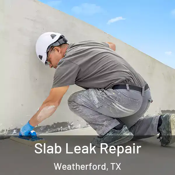  Slab Leak Repair Weatherford, TX