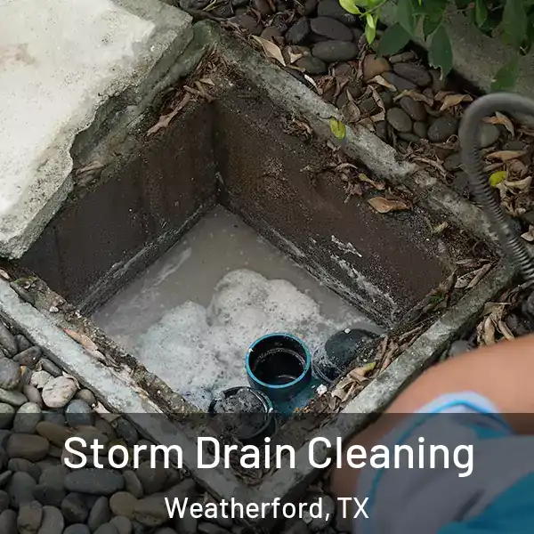  Storm Drain Cleaning Weatherford, TX