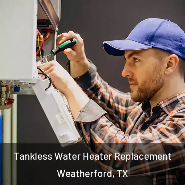 Tankless Water Heater Replacement Weatherford, TX