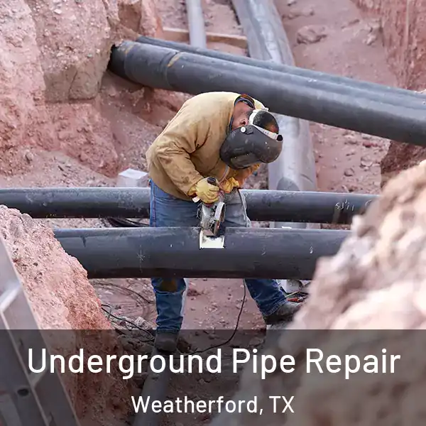  Underground Pipe Repair Weatherford, TX