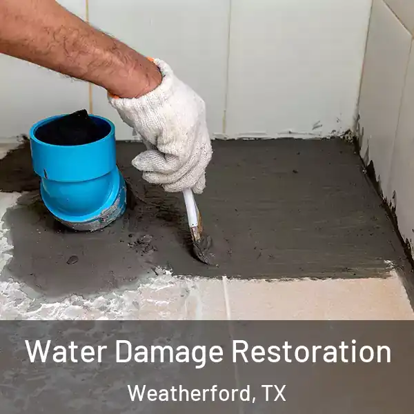  Water Damage Restoration Weatherford, TX
