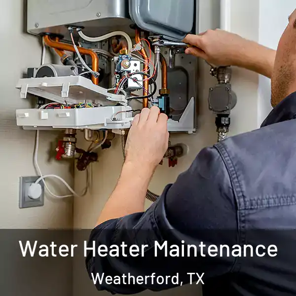  Water Heater Maintenance Weatherford, TX