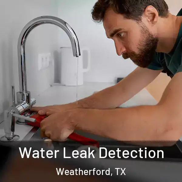  Water Leak Detection Weatherford, TX
