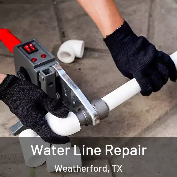  Water Line Repair Weatherford, TX