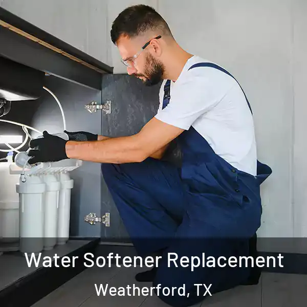  Water Softener Replacement Weatherford, TX