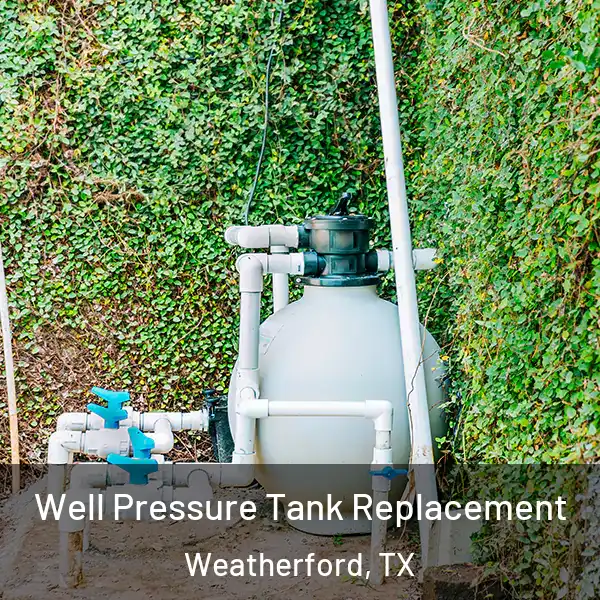  Well Pressure Tank Replacement Weatherford, TX