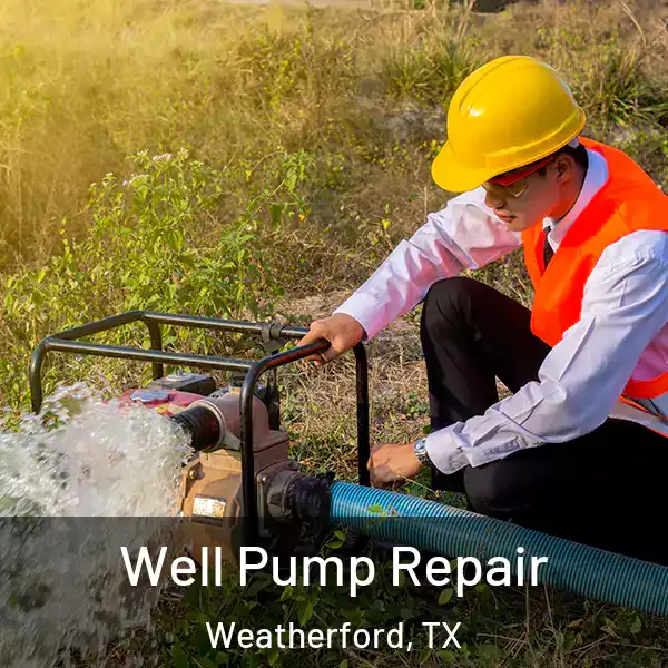  Well Pump Repair Weatherford, TX