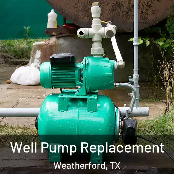  Well Pump Replacement Weatherford, TX